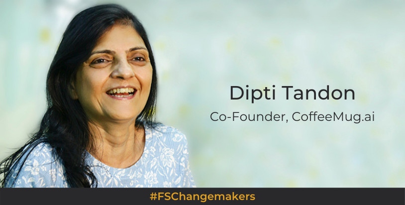 “You cannot be a cog, you’ve got to be the fulcrum.” — Dipti Tandon on beginning her startup journey